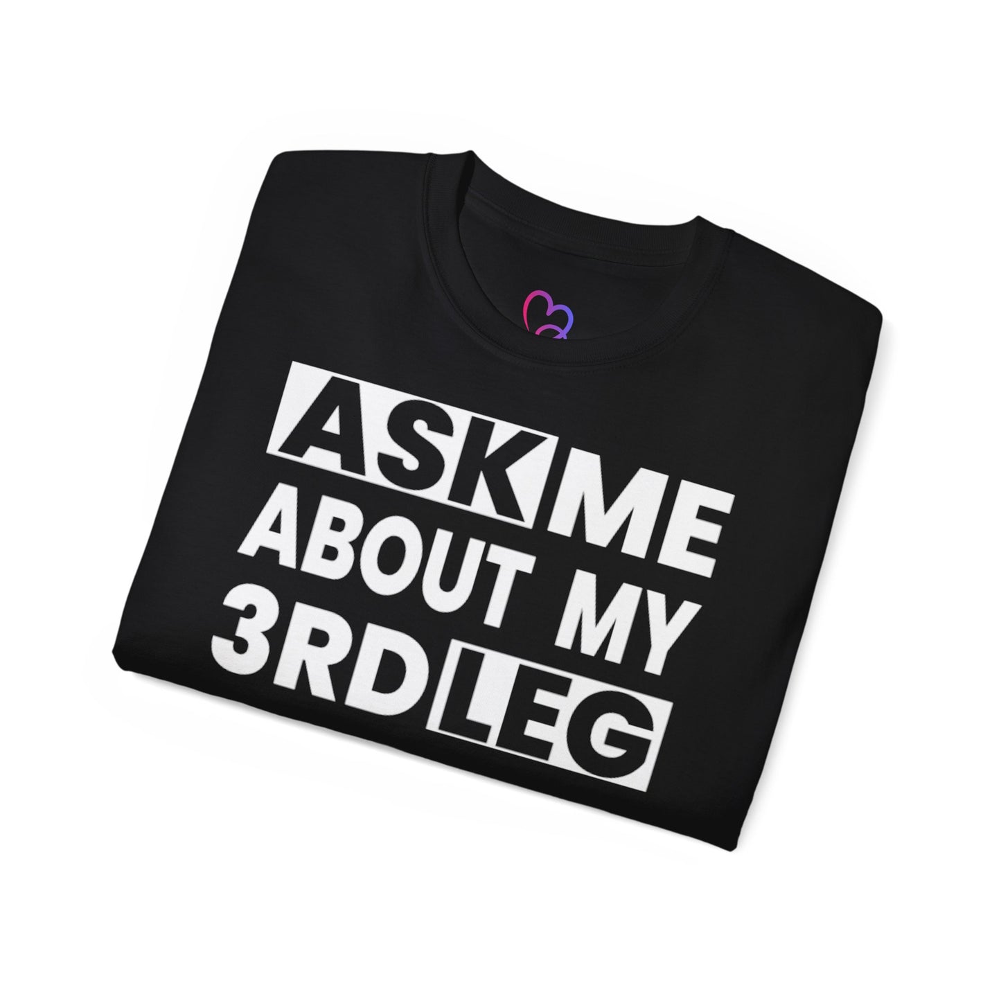 Ask me about my 3rd leg T-Shirt