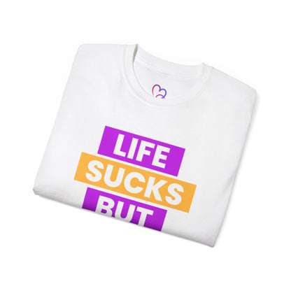 Life Sucks But I Suck Better T-Shirt