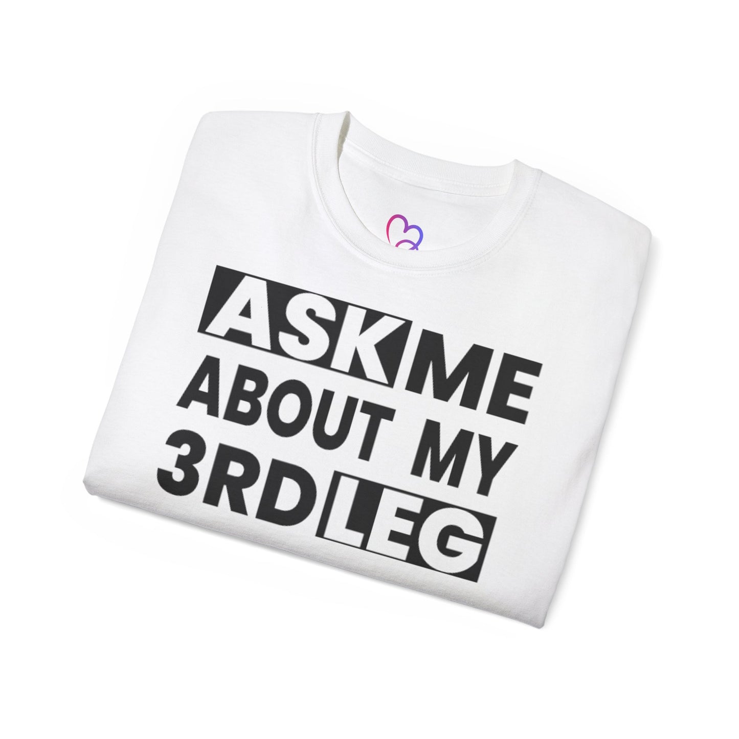 Ask me about my 3rd leg T-Shirt