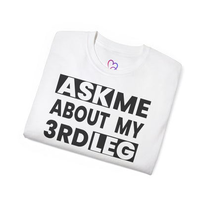 Ask me about my 3rd leg T-Shirt