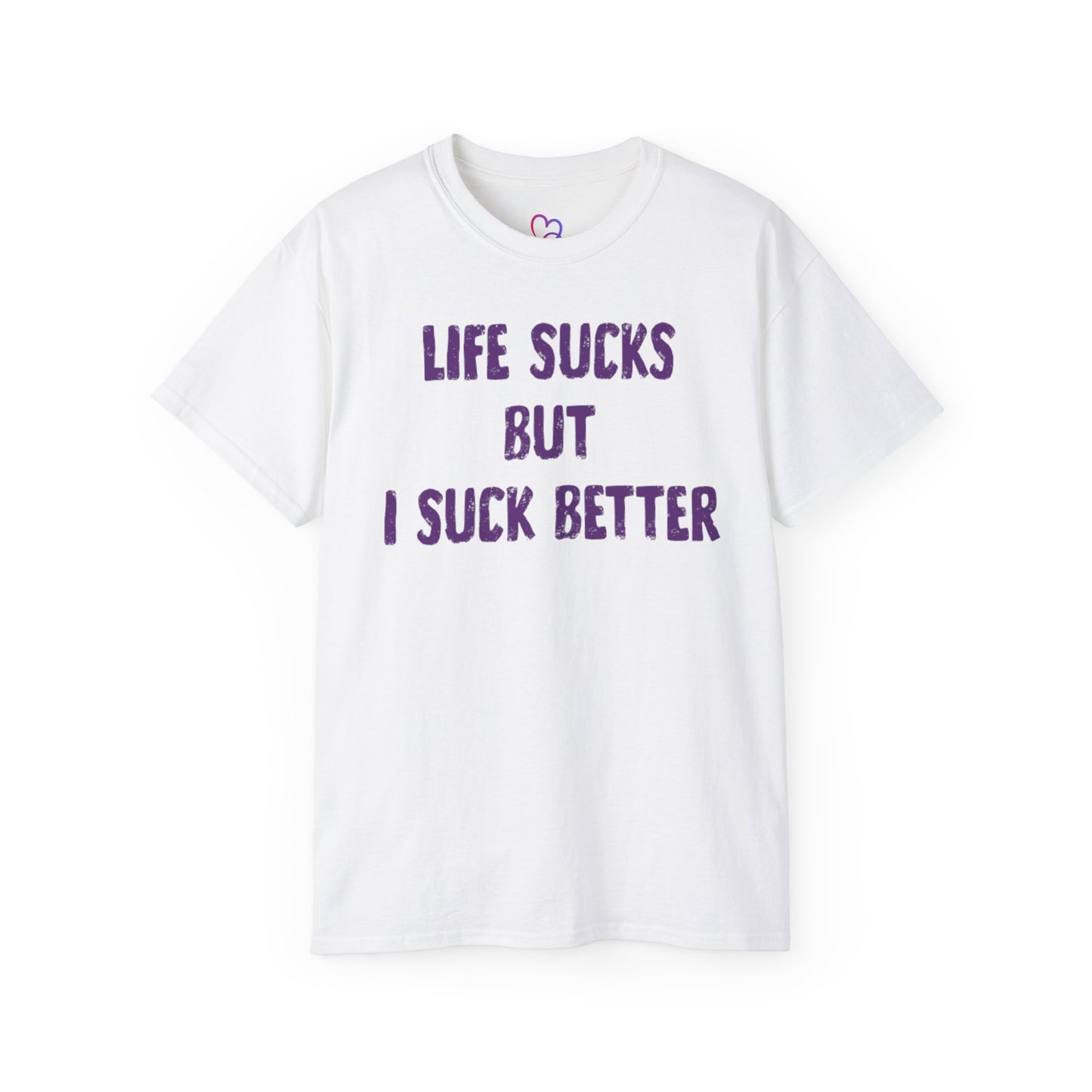 Life Sucks but i suck better T-Shirt