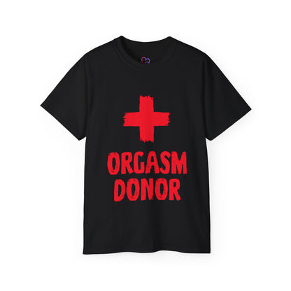 Funny Orgasm Donor Unisex T-Shirt
