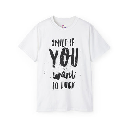 Smile if you want to fuck T-Shirt
