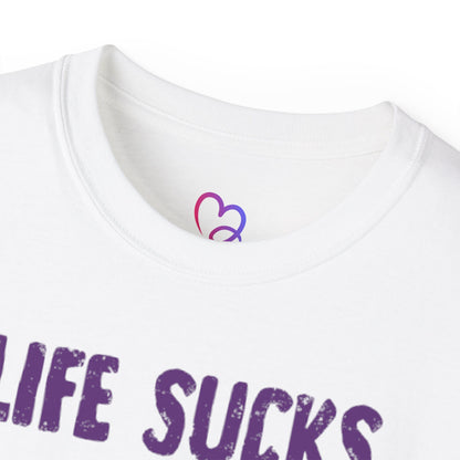 Life Sucks but i suck better T-Shirt