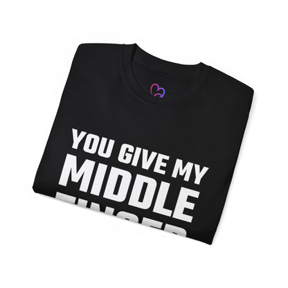 You give my middle finger an erection T-Shirt