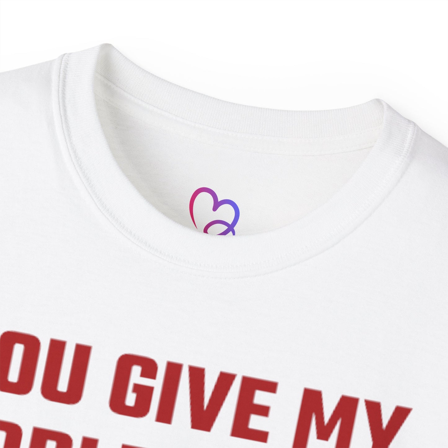You Give My Middle Finger an Erection T-Shirt