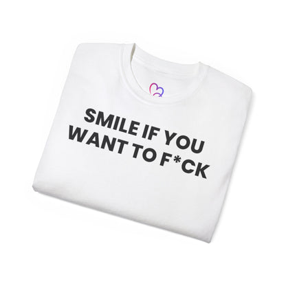 Smile if you want to f*ck T-Shirt