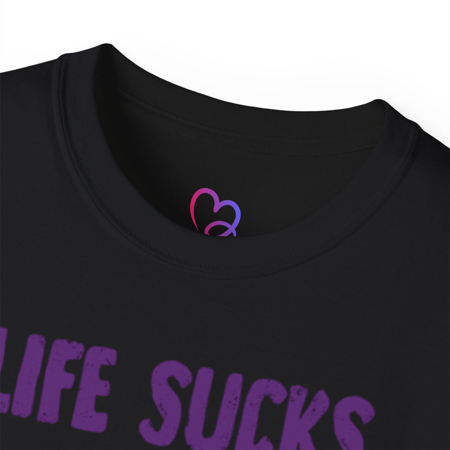 Life Sucks but i suck better T-Shirt