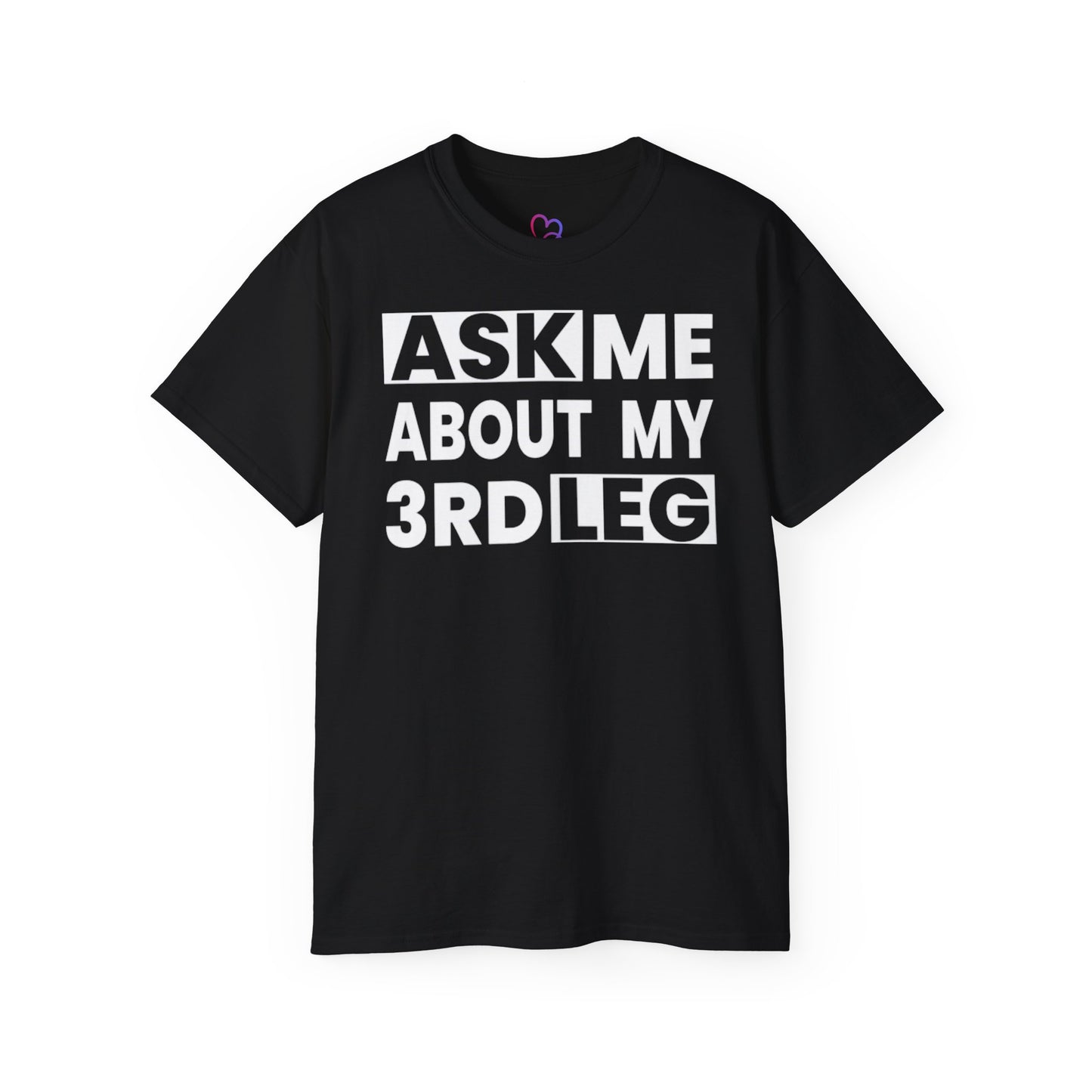 Ask me about my 3rd leg T-Shirt