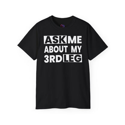 Ask me about my 3rd leg T-Shirt