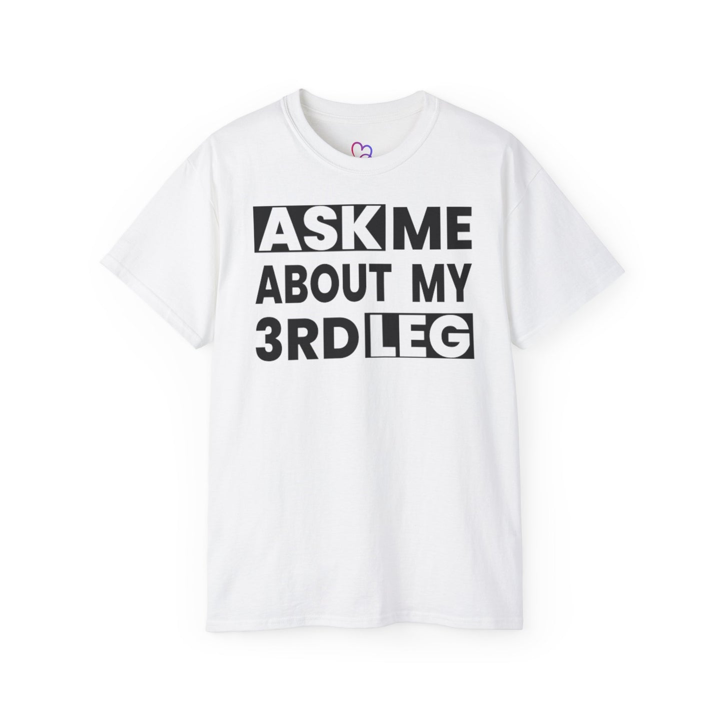 Ask me about my 3rd leg T-Shirt