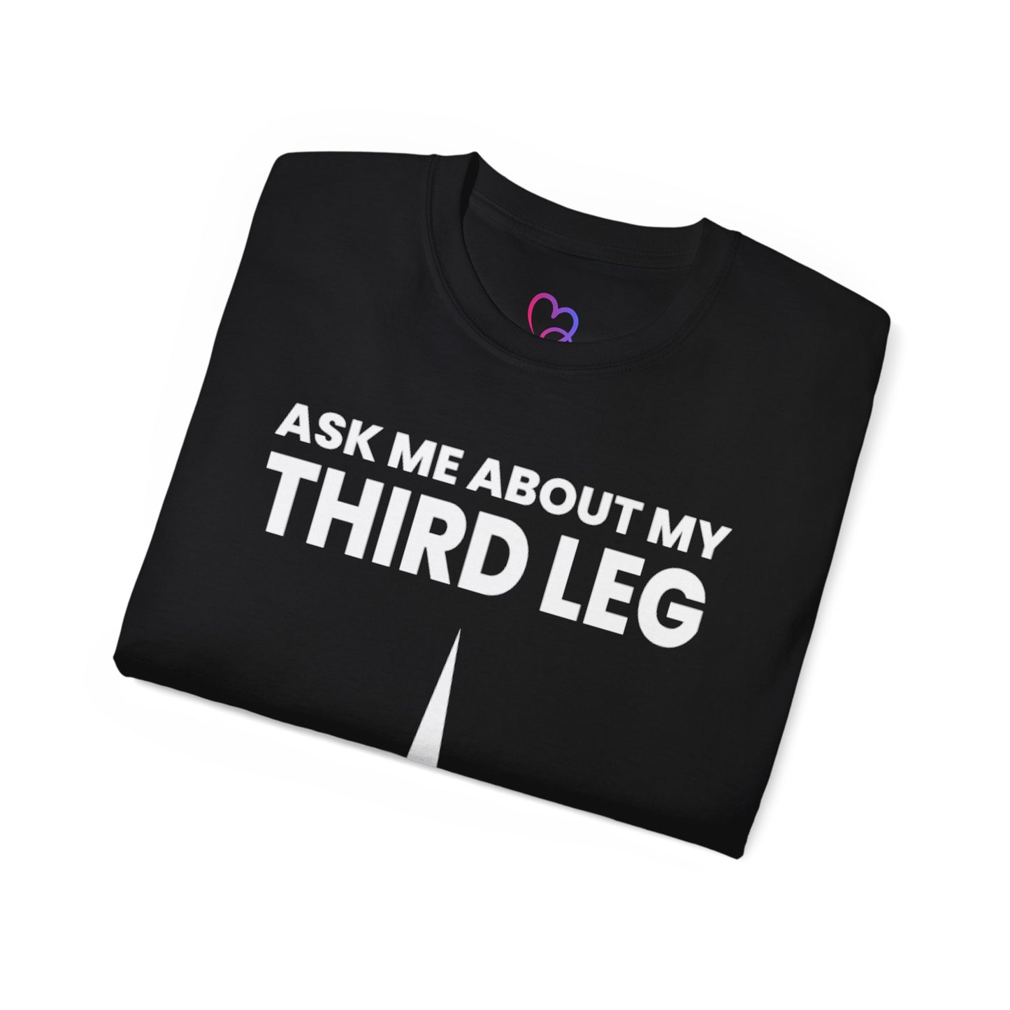 Ask me about my Third leg T-Shirt